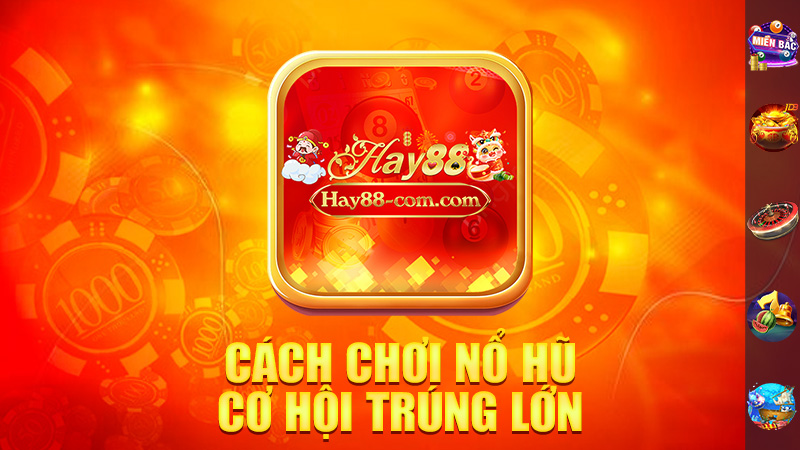 Cách Chơi Nổ Hũ