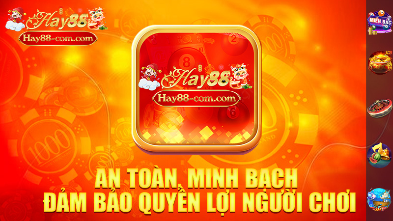 An Toàn, Minh Bạch, Đảm Bảo Quyền Lợi Người Chơi!
