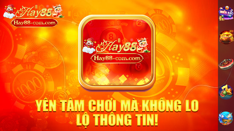 Bảo Mật An Toàn, Bạn Có Thể Yên Tâm Chơi Mà Không Lo Lộ Thông Tin!