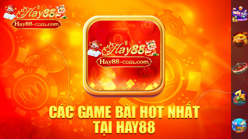 Các Game Bài Hot Nhất Tại Hay88