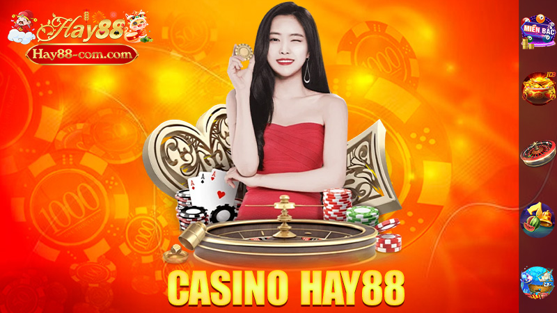 Casino Hay88 – Trải Nghiệm Sòng Bạc Đỉnh Cao!