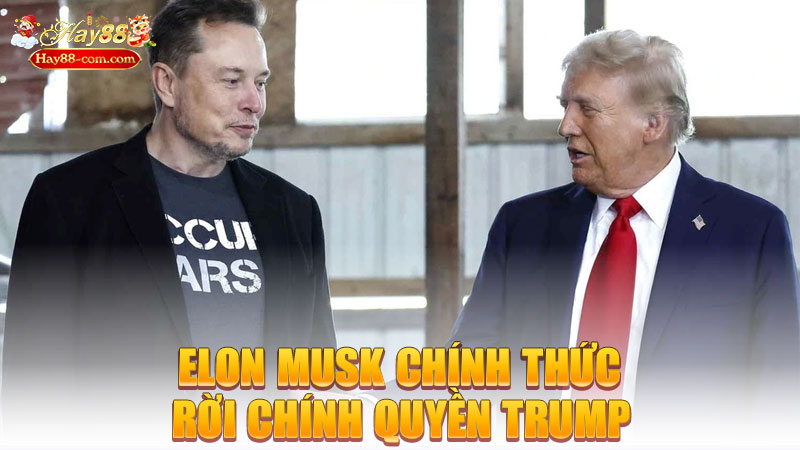 Elon Musk Chính Thức Rời Chính Quyền Trump Sau Thời Gian Cải Tổ Bộ Máy Hành Chính