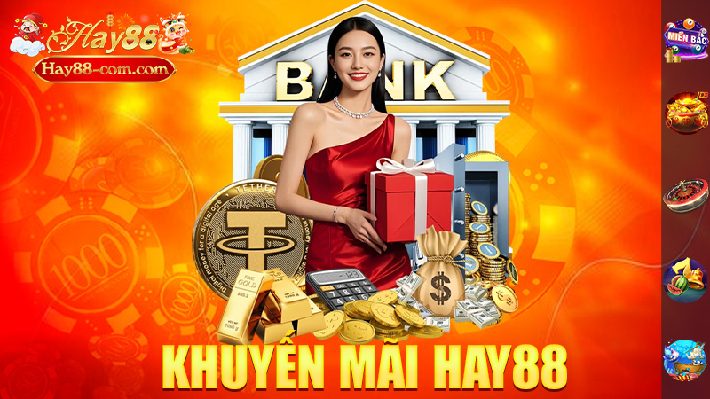 Khuyến Mãi Hay88 – Quà Tặng Khủng, Lợi Ích Vô Biên!